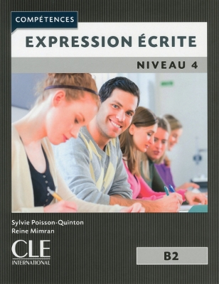 Expression ecrite 4: Niveau B2 - Mimran, Reine, and Poisson-Quinton, Sylvie