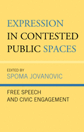 Expression in Contested Public Spaces: Free Speech and Civic Engagement