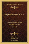 Expressionism in Art: Its Psychological and Biological Basis (1922)