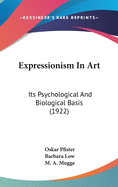 Expressionism In Art: Its Psychological And Biological Basis (1922)