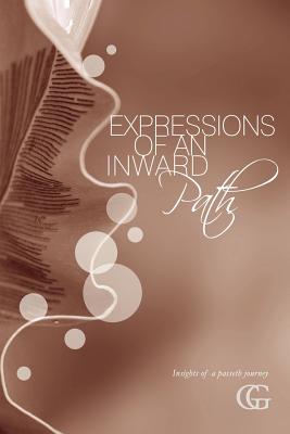 Expressions of an Inward Path: Insights of a Passeth Journey - Gg