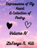 Expressions of My Heart: A Collection of Poetry: Volume IV