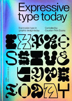 Expressive Type: Expressive Type in Graphic Design Today - Dowling, Jon (Foreword by)