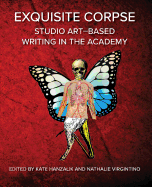 Exquisite Corpse: Studio Art-Based Writing Practices in the Academy