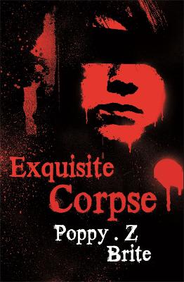 Exquisite Corpse - Brite, Poppy Z, and Z. Brite, Poppy