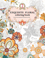 Exquisite Floral Coloring Book: An anti-stress and graceful coloring book for adult (vol.2)