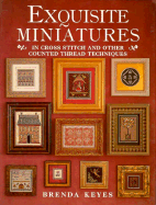 Exquisite Miniatures in Cross Stitch and Other Counted Thread Techniques