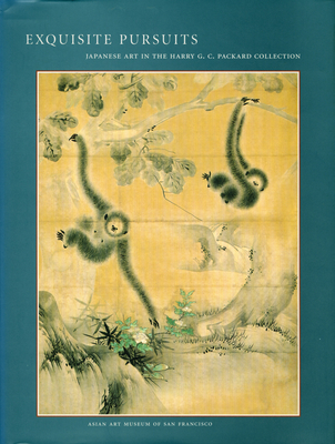 Exquisite Pursuits: Japanese Art in the Harry G.C. Packard Collection - Woodson, Yoko, and Mellott, Richard, and Tsuruta, Kazuhiro (Photographer)