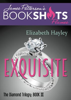 Exquisite: The Diamond Trilogy, Book III - Hayley, Elizabeth, and Patterson, James (Foreword by)