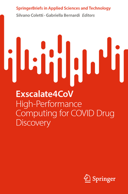 Exscalate4CoV: High-Performance Computing for COVID Drug Discovery - Coletti, Silvano (Editor), and Bernardi, Gabriella (Editor)