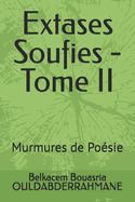 Extases Soufies - Tome II: Murmures de Po?sie