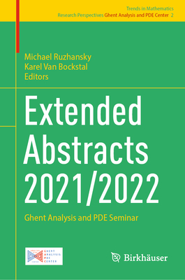 Extended Abstracts 2021/2022: Ghent Analysis and Pde Seminar - Ruzhansky, Michael (Editor), and Van Bockstal, Karel (Editor)