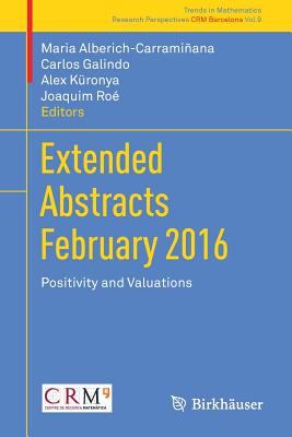 Extended Abstracts February 2016: Positivity and Valuations - Alberich-Carramiana, Maria (Editor), and Galindo, Carlos (Editor), and Kronya, Alex (Editor)