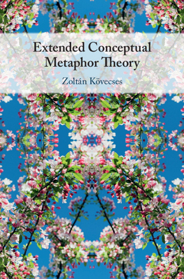 Extended Conceptual Metaphor Theory - Kvecses, Zoltn