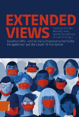 Extended Views: Gesellschafts- Und Wirtschaftswissenschaftliche Perspektiven Auf Die Covid-19-Pandemie - Henzler, Ingeborg (Editor), and Wilkens, Uta (Editor), and Sonnleitner, Sandra (Editor)