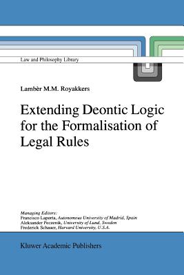 Extending Deontic Logic for the Formalisation of Legal Rules - Royakkers, L.L.