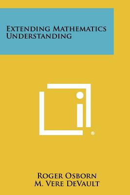 Extending Mathematics Understanding - Osborn, Roger, and DeVault, M Vere, and Boyd, Claude C