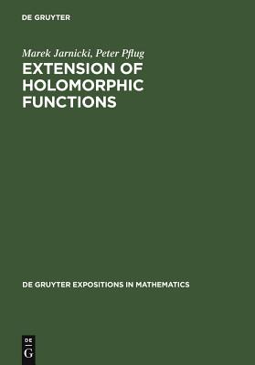 Extension of Holomorphic Functions - Jarnicki, Marek, and Pflug, Peter