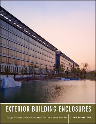 Exterior Building Enclosures: Design Process and Composition for Innovative Facades - Boswell, Keith