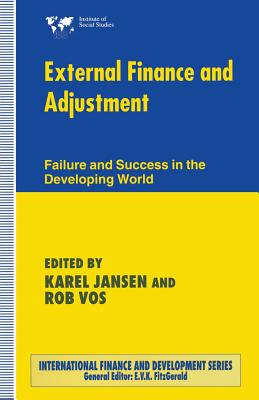 External Finance and Adjustment: Failure and Success in the Developing World - Jansen, Karel (Editor), and Vos, Rob (Editor)