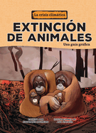 Extincin de Animales (Animal Extinctions): Una Gua Grfica (a Graphic Guide)