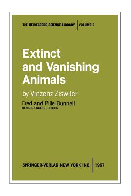 Extinct and Vanishing Animals: A Biology of Extinction and Survival - Ziswiler, Vinzenz, and Bunnell, Fred (Revised by), and Bunnell, Pille (Revised by)