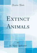 Extinct Animals (Classic Reprint)