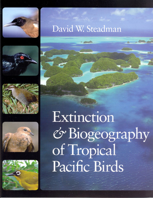 Extinction and Biogeography of Tropical Pacific Birds - Steadman, David W