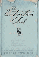 Extinction Club: A Mostly True Story about Two Men, a Deer and a Writer