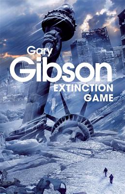 Extinction Game: The Apocalypse Duology: Book One - Gibson, Gary