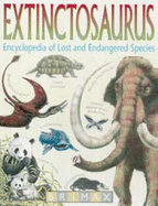 Extinctosaurus: Encyclopedia of Lost and Endangered Species - Green, Tamara