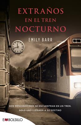 Extraos en el tren nocturno - Barr, Emily, and Abella Villar, lvaro (Translated by)