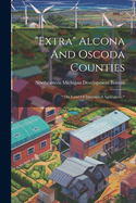 "extra" Alcona And Oscoda Counties: "the Land Of Diversified Agriculture."