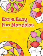 Extra Easy Fun Mandalas Colouring Book for Kids: 40 Very Simple Mandala Designs for Young Children