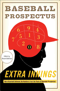 Extra Innings: More Baseball Between the Numbers from the Team at Baseball Prospectus