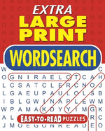 Extra Large Print Wordsearch: Easy-to-Read Puzzles