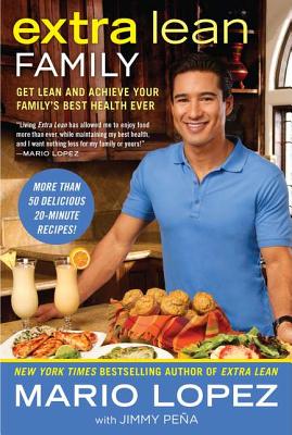 Extra Lean Family: Get Lean and Achieve Your Family's Best Health Ever - Lopez, Mario, and Pena, Jimmy