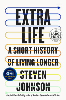 Extra Life: A Short History of Living Longer - Johnson, Steven