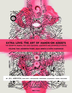 Extra Love: The Art of Hands-On Assists - The Definitive Manual for Yoga Teachers, Assistants and Advanced Students, Volume Two