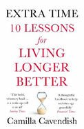 Extra Time: 10 Lessons for Living Longer Better
