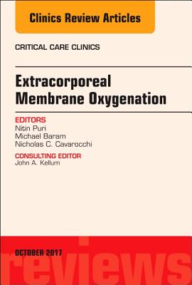 Extracorporeal Membrane Oxygenation (ECMO), An Issue of Critical Care Clinics - Puri, Nitin, and Baram, Michael, MD, and Cavarocchi, Nicholas