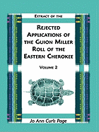 Extract of the Rejected Applications of the Guion Miller Roll of the Eastern Cherokee, Volume 2