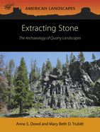 Extracting Stone: The Archaeology of Quarry Landscapes