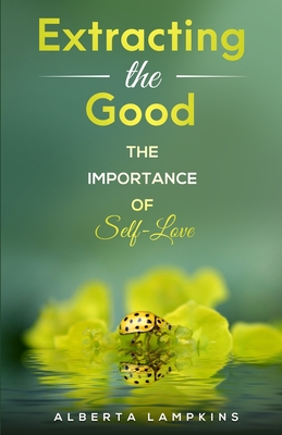 Extracting the Good: The Importance of Self-Love - Lampkins, Alberta