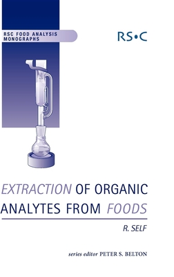 Extraction of Organic Analytes from Foods: A Manual of Methods - Belton, Peter S, Prof. (Editor), and Self, Ron