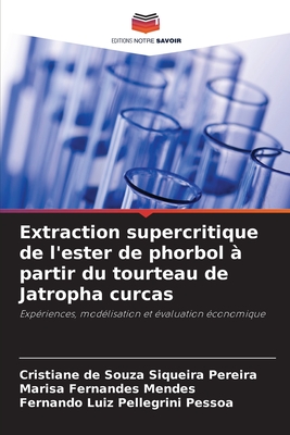 Extraction supercritique de l'ester de phorbol ? partir du tourteau de Jatropha curcas - de Souza Siqueira Pereira, Cristiane, and Fernandes Mendes, Marisa, and Luiz Pellegrini Pessoa, Fernando