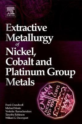 Extractive Metallurgy of Nickel, Cobalt and Platinum Group Metals - Crundwell, Frank, and Moats, Michael, and Ramachandran, Venkoba