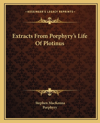 Extracts From Porphyry's Life Of Plotinus - MacKenna, Stephen, and Porphyry