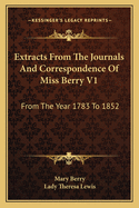Extracts From The Journals And Correspondence Of Miss Berry V1: From The Year 1783 To 1852