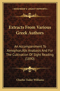 Extracts from Various Greek Authors: An Accompaniment to Xenophon's Anabasis and for the Cultivation of Sight Reading (1890)